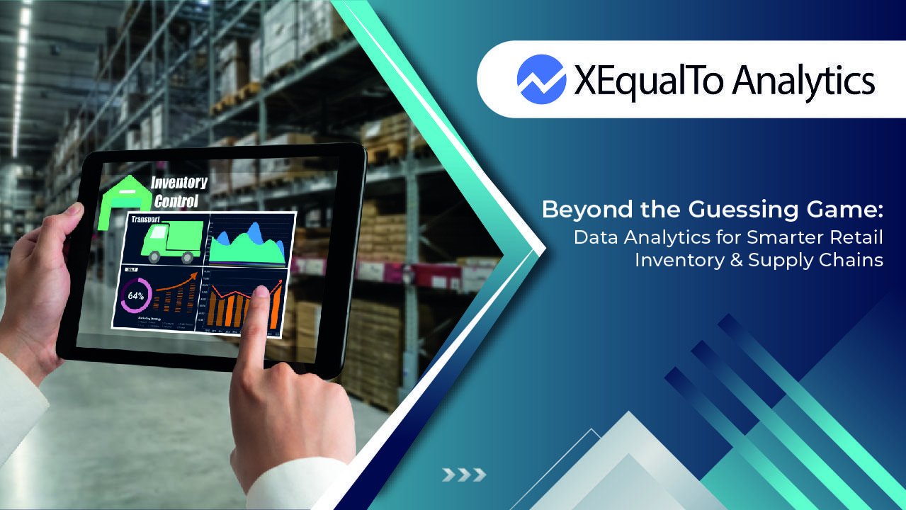 Beyond the Guessing Game: Data Analytics for Smarter Retail Inventory & Supply Chains